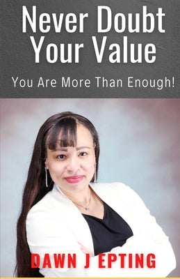 Never Doubt Your Value by Epting, Dawn J.