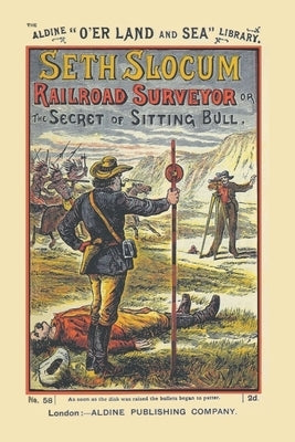 Seth Slocum, Railroad Surveyor a Tale of the Great Northern Pacific Road Building by Pallamary Pls, Michael
