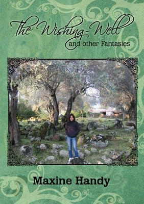 The Wishing-Well and other Fantasies by Handy, Maxine