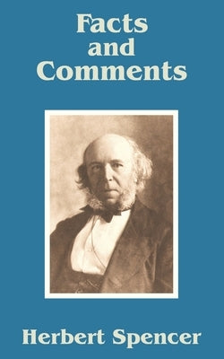 Facts and Comments by Spencer, Herbert