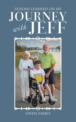 Lessons Learned on My Journey with Jeff by Farris, Linda