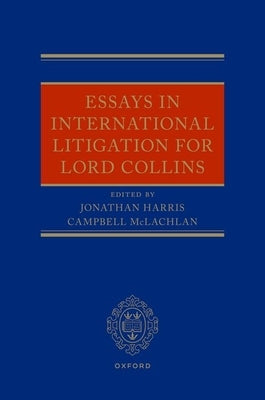 Essays in International Litigation for Lord Collins by Harris, Jonathan