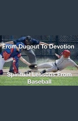 From Dugout to Devotion- Spiritual Lessons from Baseball by Rhoades, Joshua