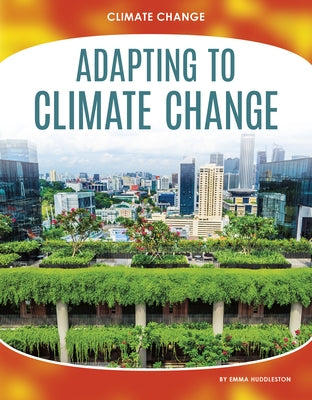 Adapting to Climate Change by Huddleston, Emma