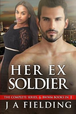Her Ex Soldier: A BBW BWWM Romance - 6 in 1 bundle by Fielding, J. a.