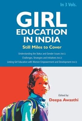 Girl Education In India: Linking Girl Education with Women Empowerment and Development (Vol. 3rd) by Awasthi, Deepa