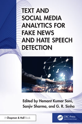 Text and Social Media Analytics for Fake News and Hate Speech Detection by Kumar Soni, Hemant