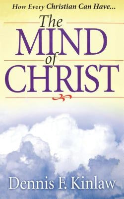 The Mind of Christ by Kinlaw, Dennis F.