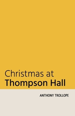 Christmas at Thompson Hall by Trollope, Anthony