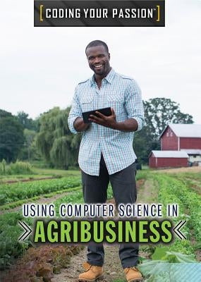 Using Computer Science in Agribusiness by Culp, Jennifer