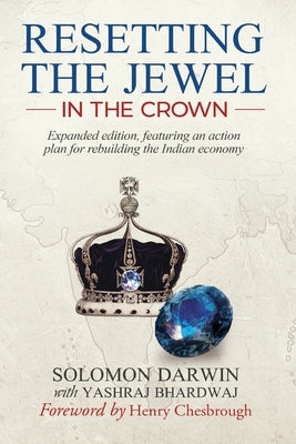 Resetting the Jewel in the Crown: A Roadmap for Rebuilding India by Bhardwaj, Yashraj