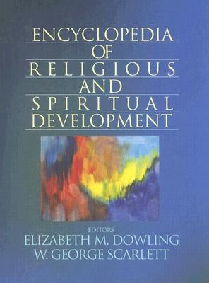 Encyclopedia of Religious and Spiritual Development by Dowling, Elizabeth M.