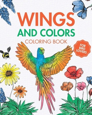 Wings and Colors - Coloring Book for Bird Lovers: Easy large print bird coloring book for childrens, adults, seniors by Annable, Rhea