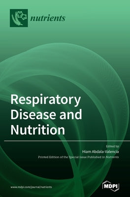 Respiratory Disease and Nutrition by Abdala-Valencia, Hiam