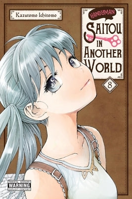 Handyman Saitou in Another World, Vol. 8 by Kazutomo, Ichitomo