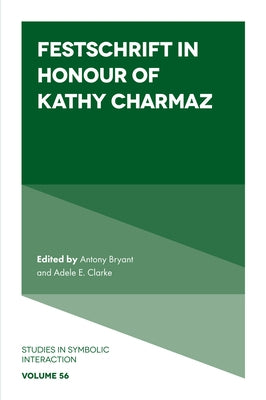 Festschrift in Honour of Kathy Charmaz by Bryant, Antony
