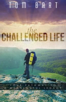 The CHALLENGED LIFE by Bart, Tom