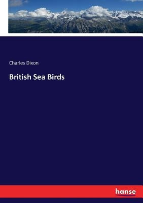 British Sea Birds by Dixon, Charles