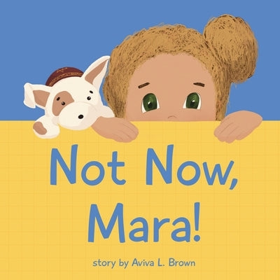 Not Now, Mara! by Aveeta, Mia