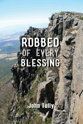Robbed of Every Blessing by Tully, John