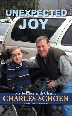 Unexpected Joy: My Journey with Charlie by Schoen, Charles