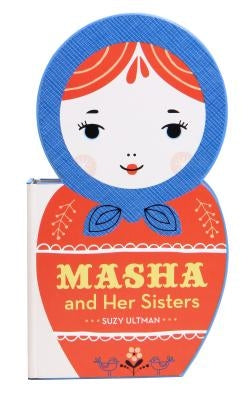 Masha and Her Sisters: (Russian Doll Board Books, Children's Activity Books, Interactive Kids Books) by Ultman, Suzy