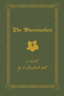 The Disconsolate by Bell, B. Elizabeth