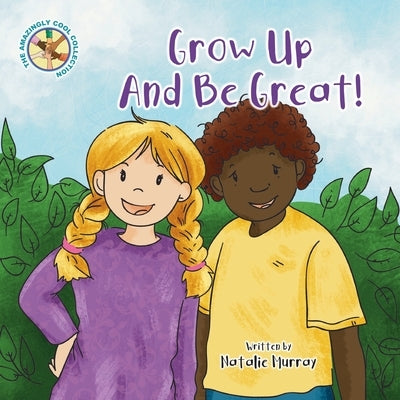 Grow Up and Be Great by Murray, Natalie