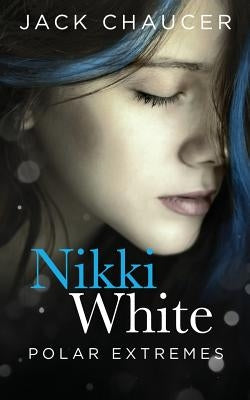 Nikki White: Polar Extremes by Chaucer, Jack