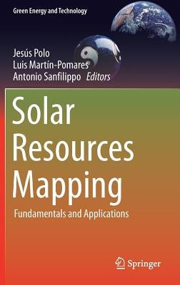 Solar Resources Mapping: Fundamentals and Applications by Polo, Jesús