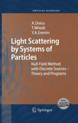 Light Scattering by Systems of Particles: Null-Field Method with Discrete Sources: Theory and Programs [With CDROM] by Doicu, Adrian