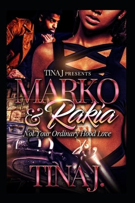 Marco & Rakia: Not Your Ordinary Hood Kinda Love by J, Tina
