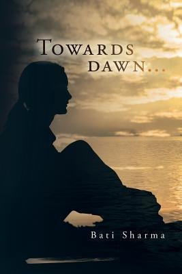 Towards Dawn... by Sharma, Bati