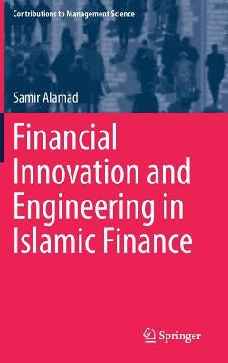 Financial Innovation and Engineering in Islamic Finance by Alamad, Samir