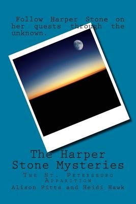 The Harper Stone Mysteries: The St. Pettersburg Apparition by Hawk, Heidi
