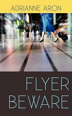 Flyer Beware by Adrianne Aron, Aron