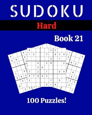 Sudoku Hard Book 21: 100 Sudoku for Adults - Large Print - Hard Difficulty - Solutions at the End - 8'' x 10'' by Picard, Stella