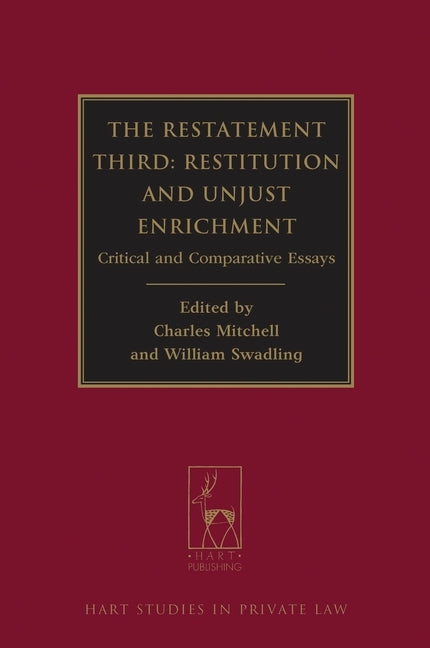 The Restatement Third: Restitution and Unjust Enrichment: Critical and Comparative Essays by Mitchell, C.