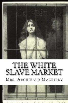 The White Slave Market by Willis, W. N.