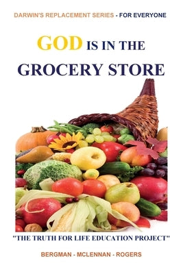 God Is in the Grocery Store: Part of THE TRUTH FOR LIFE EDUCATION PROJECT by Rogers, Thomas