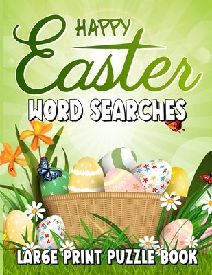 Happy Easter Word Searches Large Print Puzzle Book: Word Find Books for the Holidays, Large Print Puzzles Activity Book by Cantina, Swearita M.