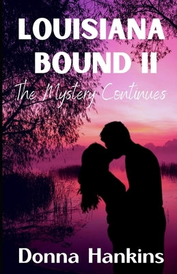 Louisiana Bound II: The Mystery Continues (A Sarah Hamilton Mystery, Romance Book 2) by Hankins, Donna