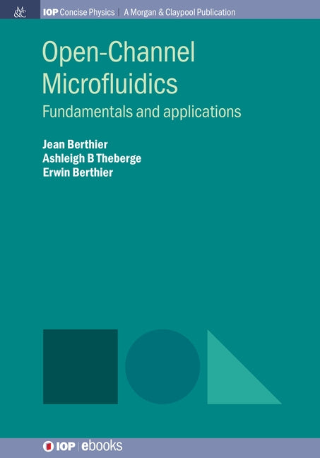 Open-Channel Microfluidics: Fundamentals and Applications by Berthier, Jean