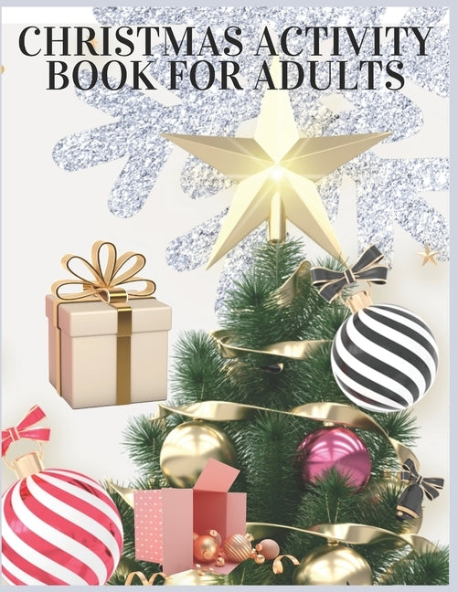 Christmas Activity Book For Adults: Christmas Activity Book.Includes-Coloring, Matching, Mazes, Drawing, Crosswords, Color By Number And Recipes book by Press House, Amazing
