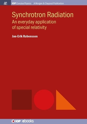 Synchrotron Radiation: An Everyday Application of Special Relativity by Rubensson, Jan-Erik