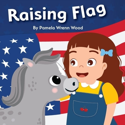 Raising Flag by Wrenn Wood, Pamela