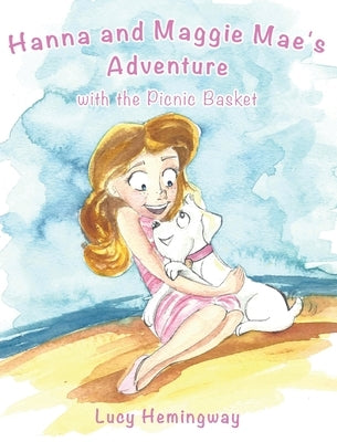Hanna and Maggie Mae's Adventure with the Picnic Basket by Hemingway, Lucy