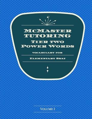 McMaster Tutoring Tier 2 Power Words for the Elementary SSAT by McMaster, Daniel