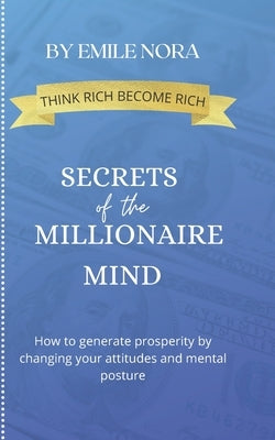 Secrets of the Millionaire Mind by Nora, Emily