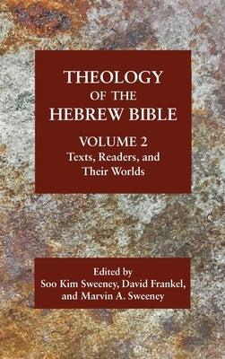 Theology of the Hebrew Bible, Volume 2 by Sweeney, Soo Kim